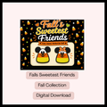 Digital Download - Falls Sweetest Friends