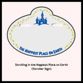 Strolling in the Happiest Place on Earth - STROLLER SIGN (Personalization)