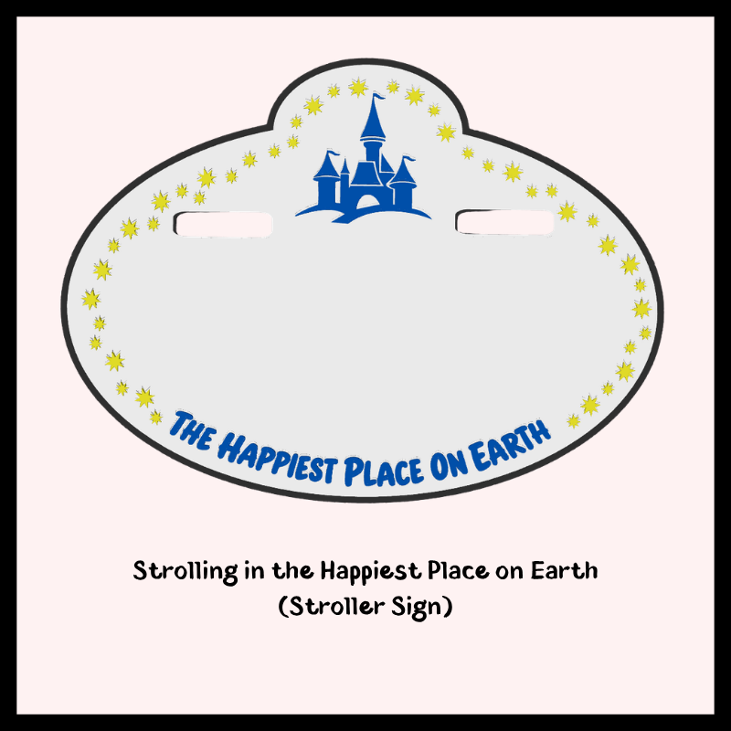 Strolling in the Happiest Place on Earth - STROLLER SIGN (Personalization)